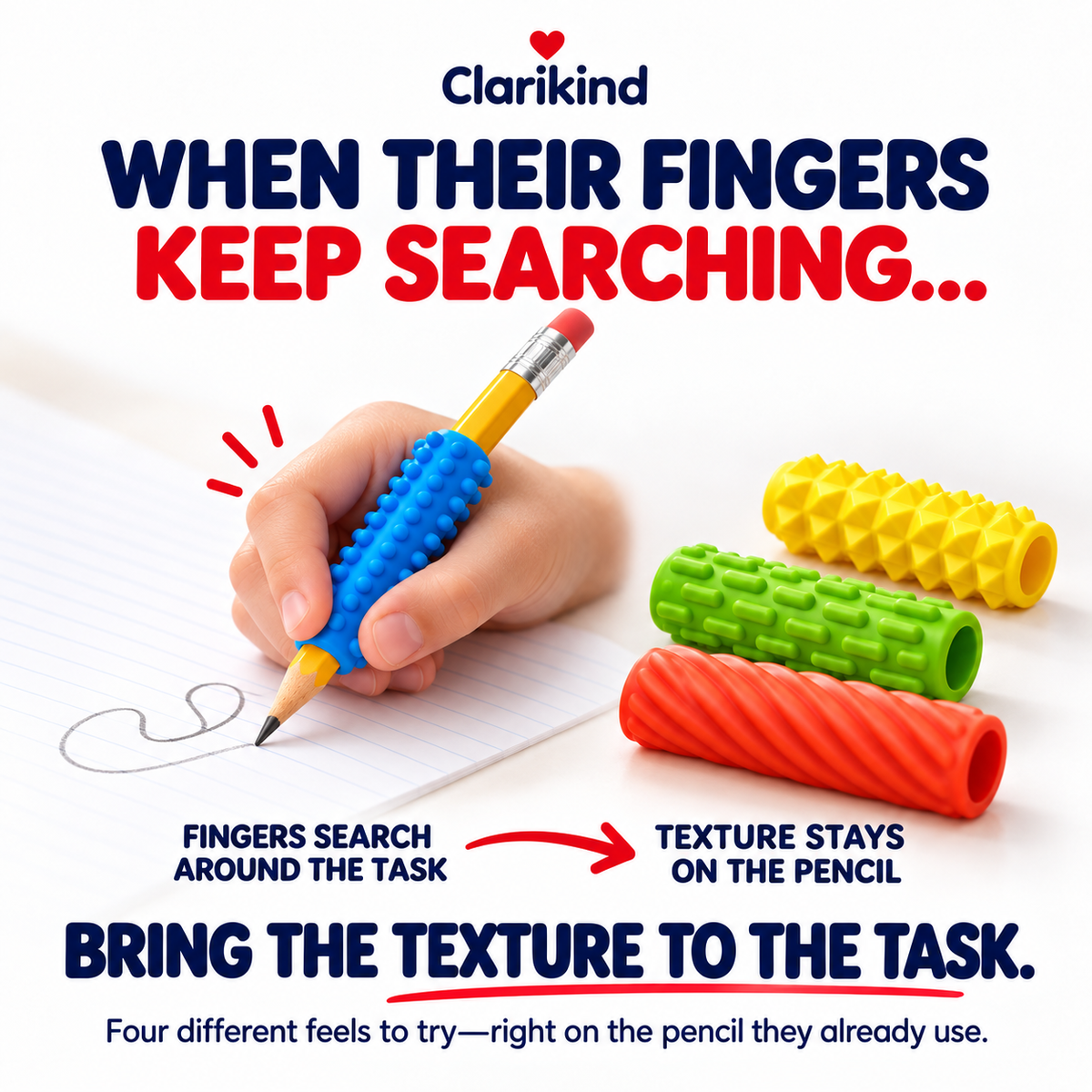 Textured pencil grips keep fingers on the pencil instead of searching around the desk